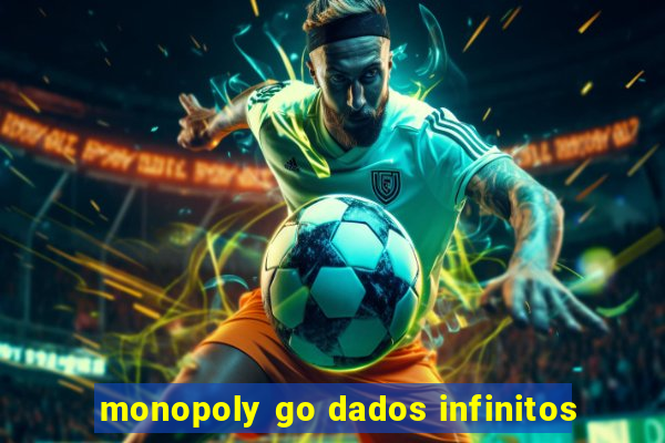 monopoly go dados infinitos